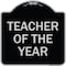 Signmission Teacher of the Year Heavy-Gauge Aluminum Architectural Sign, 18" x 18", BS-1818-22828 A-DES-BS-1818-22828 - alternate 1